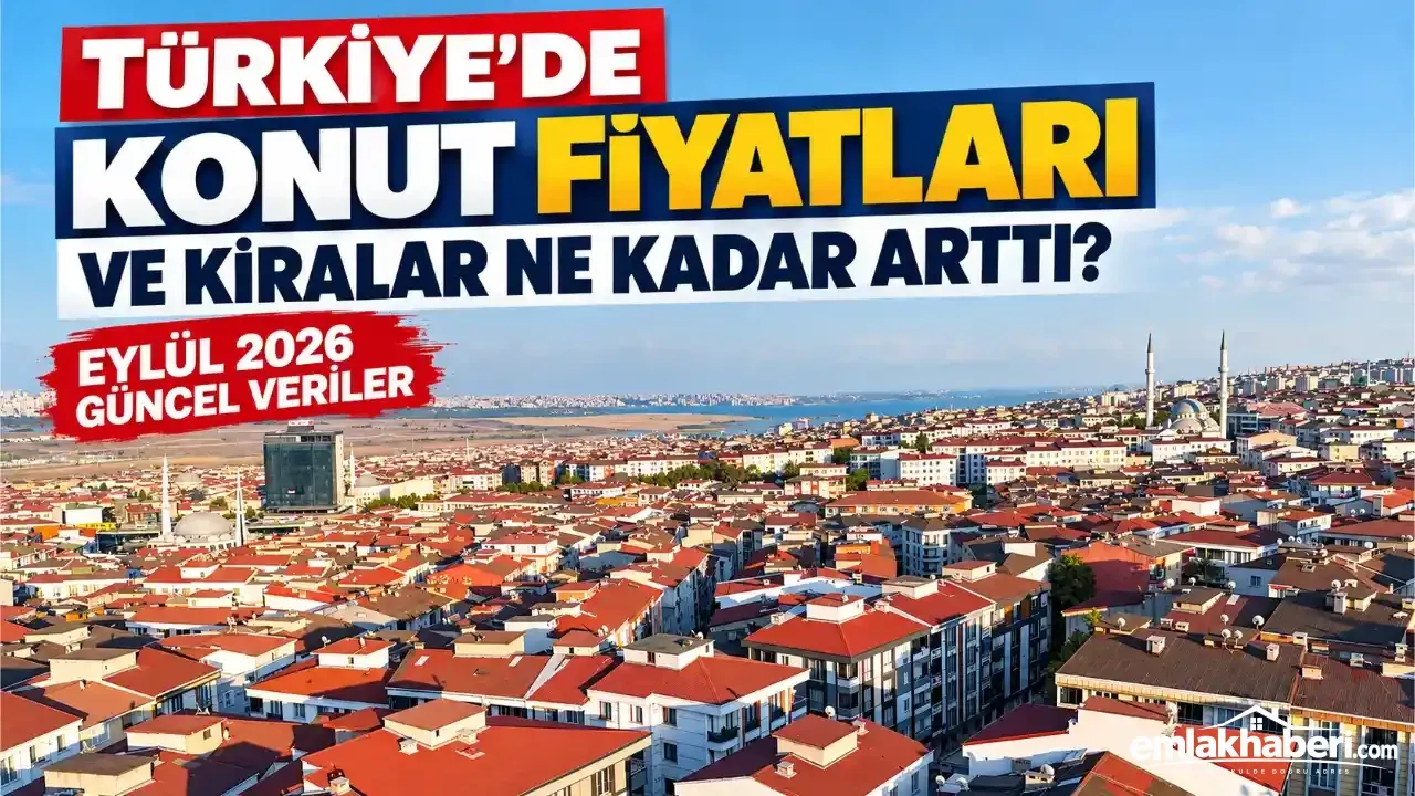 Turkiyede-Konut-Fiyatlari-ve-Kiralar-Ne-Kadar-Artti-Eylul-2026-Guncel-Veriler-featured